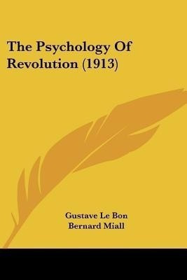 The Psychology of Revolution (1913)(English, Paperback, Lebon Gustave)