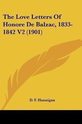 The Love Letters Of Honore De Balzac, 1833-1842 V2 (1901)(English, Paperback, unknown)