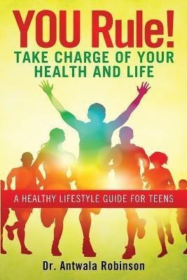 You Rule! Take Charge of Your Health and Life(English, Paperback, Robinson Dnp Fnp-Bc Aprn Dr)