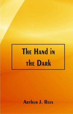 The Hand in the Dark(English, Paperback, Rees Arthur J.)