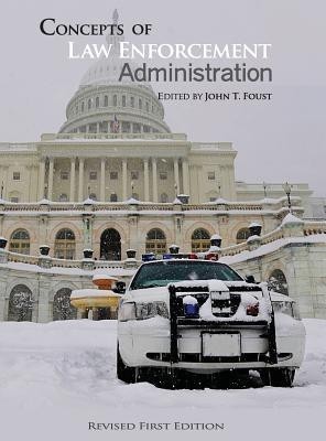 Concepts of Law Enforcement Administration(English, Hardcover, Foust John)