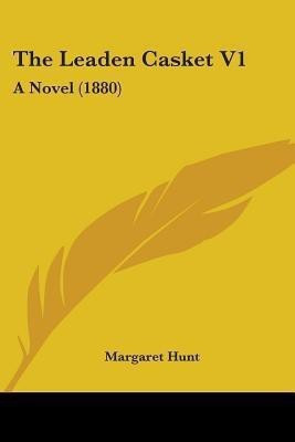 The Leaden Casket V1(English, Paperback, Hunt Margaret University)