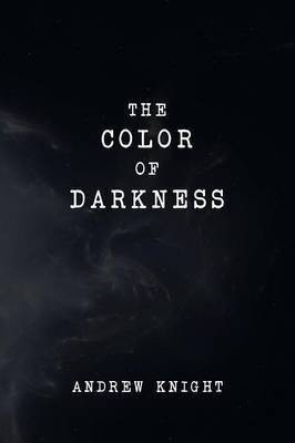 The Color of Darkness(English, Paperback, Knight Andrew)