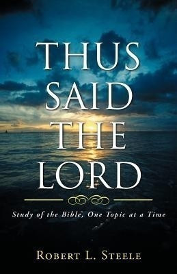 Thus Said the Lord(English, Paperback, Steele Robert L.)