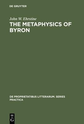 The Metaphysics of Byron(English, Hardcover, Ehrstine John W.)