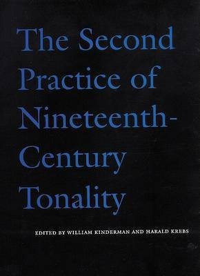 The Second Practice of Nineteenth-Century Tonality(English, Hardcover, Kinderman W)