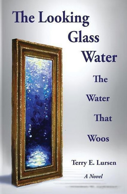 The Looking Glass Water(English, Paperback, Lursen Terry E)