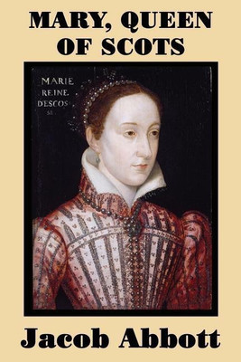 Mary, Queen of Scots(English, Paperback, Abbott Jacob)