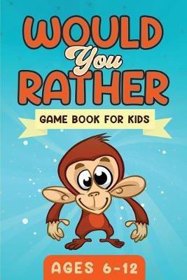 Would You Rather Game Book For Kids Ages 6-12(English, Paperback, Publishing Witty)