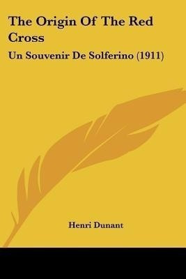 The Origin Of The Red Cross(English, Paperback, Dunant Henri)