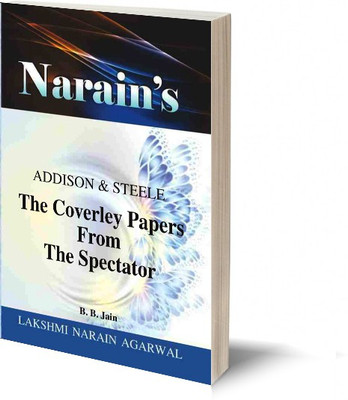 Narain's The Coverley Papers From The Spectators * (English): Addison & Steele [Paperback] Addison & Steele and Dr. B.B. Jain-Text, Summary of the Text, Notes, Important Explanations, Questions and Answers(Paperback, B.B. Jain)