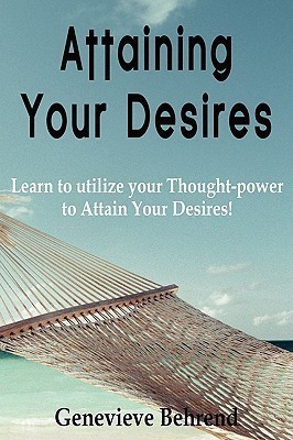 Attaining Your Desires(English, Paperback, Behrend Genevieve)