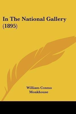 In The National Gallery (1895)(English, Paperback, Monkhouse William Cosmo)