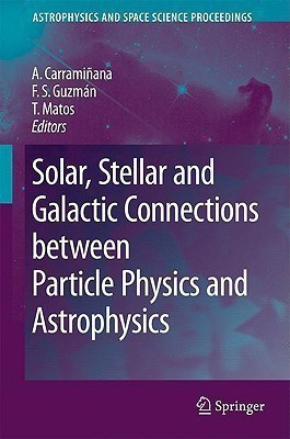 Solar, Stellar and Galactic Connections between Particle Physics and Astrophysics(English, Hardcover, unknown)