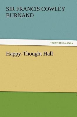 Happy-Thought Hall(English, Paperback, Burnand Francis Cowley Sir)