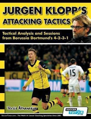 Jurgen Klopp's Attacking Tactics - Tactical Analysis and Sessions from Borussia Dortmund's 4-2-3-1(English, Paperback, Terzis Athanasios)