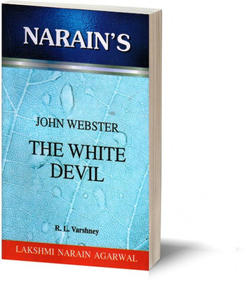 Narain's The White Devil * (English): Webster [Paperback] Dr. R.L. Varshney - Text with Paraphrase , Notes and Explanations , Questions and Answers(Paperback, R.L Varshney)