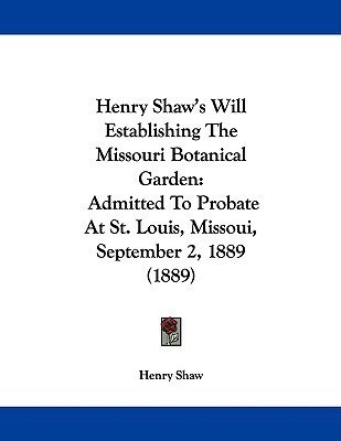 Henry Shaw's Will Establishing The Missouri Botanical Garden(English, Paperback, Shaw Henry)