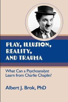 Play, illusion, Reality, and Trauma(English, Paperback, Brok Albert)