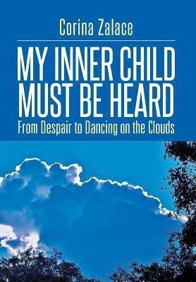 My Inner Child Must Be Heard(English, Hardcover, Zalace Corina)