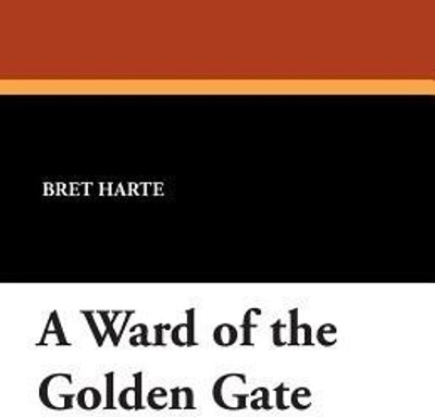 A Ward of the Golden Gate(English, Paperback, Harte Bret)