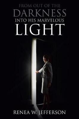 From Out Of The Darkness Into His Marvelous Light(English, Paperback, Jefferson Renea W)