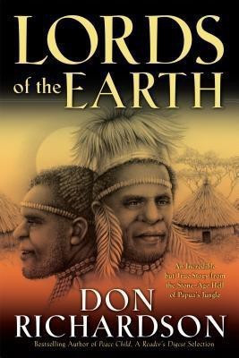Lords of the Earth - An Incredible but True Story from the Stone-Age Hell of Papua`s Jungle(English, Paperback, Richardson Don)