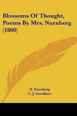 Blossoms Of Thought, Poems By Mrs. Nurnberg (1860)(English, Paperback, Nurnberg N)
