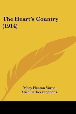 The Heart's Country (1914)(English, Paperback, Vorse Mary Heaton)