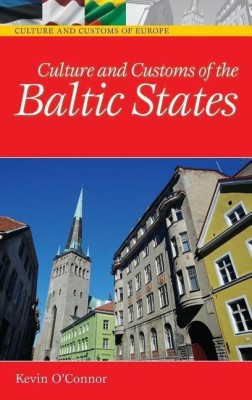 Culture and Customs of the Baltic States(English, Hardcover, O'Connor Kevin C. Ph.D.)