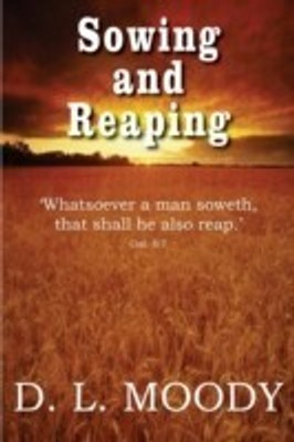 Sowing and Reaping(English, Paperback, Moody Dwight Lyman)