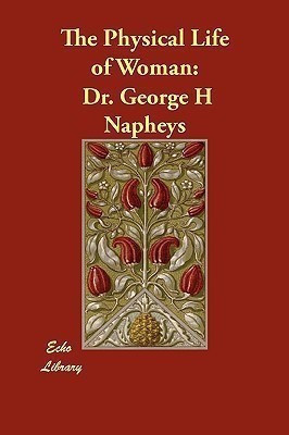 The Physical Life of Woman(English, Paperback, Napheys George H Dr)