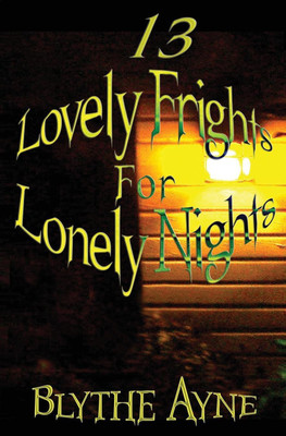 13 Lovely Frights for Lonely Nights(English, Paperback, Ayne Blythe)