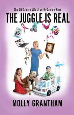 The Juggle Is Real(English, Paperback, Grantham Molly)