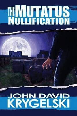 The Mutatus Nullification(English, Paperback, Krygelski John David)