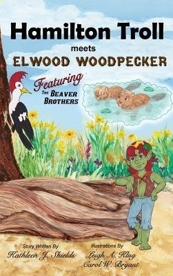 Hamilton Troll Meets Elwood Woodpecker(English, Hardcover, Shields Kathleen J)