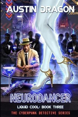 NeuroDancer (Liquid Cool, Book 3)(English, Paperback, Dragon Austin)