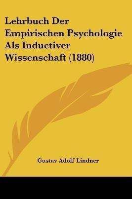 Lehrbuch Der Empirischen Psychologie Als Inductiver Wissenschaft (1880)(German, Paperback, Lindner Gustav Adolf)