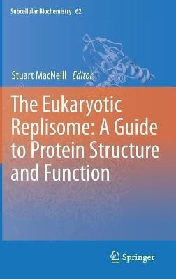 The Eukaryotic Replisome: a Guide to Protein Structure and Function(English, Hardcover, unknown)