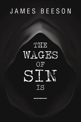The Wages of Sin Is -----(English, Paperback, Beeson James)