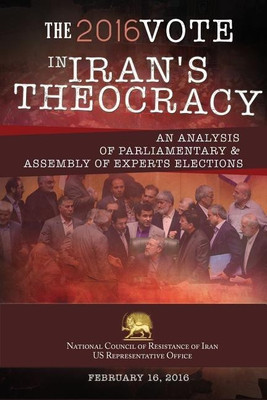 The 2016 Vote in Iran's Theocracy(English, Paperback, U S Office Ncri-)
