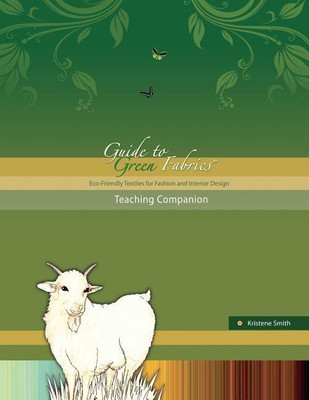 Guide to Green Fabrics Teaching Companion(English, Paperback, Smith Kristene)