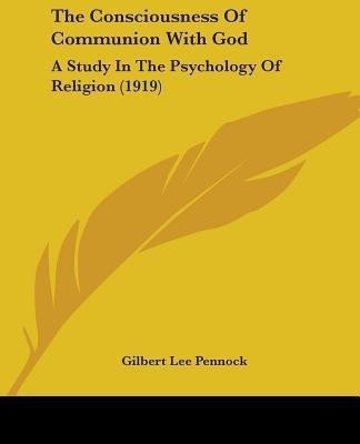 The Consciousness Of Communion With God(English, Paperback, Pennock Gilbert Lee)