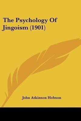 The Psychology Of Jingoism (1901)(English, Paperback, Hobson John Atkinson)