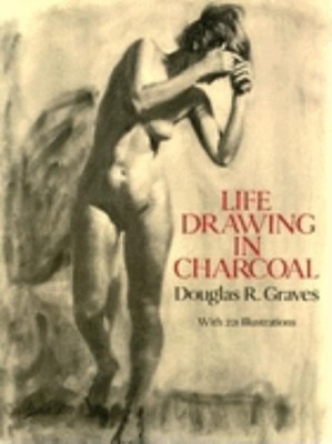 Life Drawing in Charcoal(English, Paperback, Graves Douglas R.)