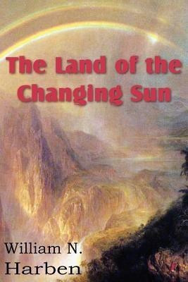 The Land of the Changing Sun(English, Paperback, Harben William N)