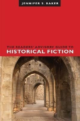 The Readers' Advisory Guide to Historical Fiction(English, Paperback, Baker Jennifer S.)