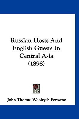 Russian Hosts And English Guests In Central Asia (1898)(English, Hardcover, Perowne John Thomas Woolrych)