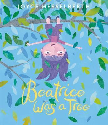 Beatrice Was a Tree(English, Hardcover, Hesselberth Joyce)