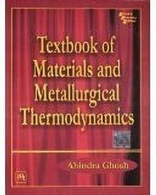 Textbook of Materials and Metallurgical Thermodynamics 1st Edition(English, Paperback, Ghosh Ahindra)